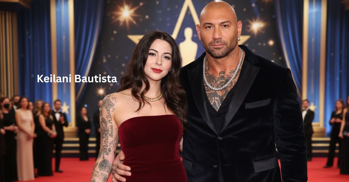 Keilani Bautista: Inside Dave Bautista’s Daughter’s Life