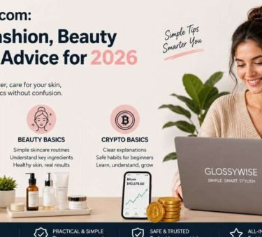 Glossywise Com: Simple Fashion, Beauty and Crypto Guides